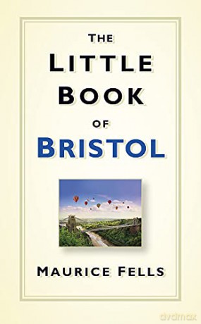 The Little Book of Bristol - Maurice Fells [KSIĄŻKA]