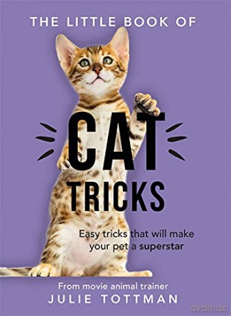 The Little Book of Cat Tricks: Easy tricks that will give your pet the spotlight they deserve - Julie Tottman [KSIĄŻKA]