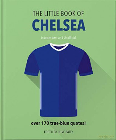The Little Book of Chelsea: Bursting with over 170 true-blue quotes: 9 - Orange Hippo! [KSIĄŻKA]