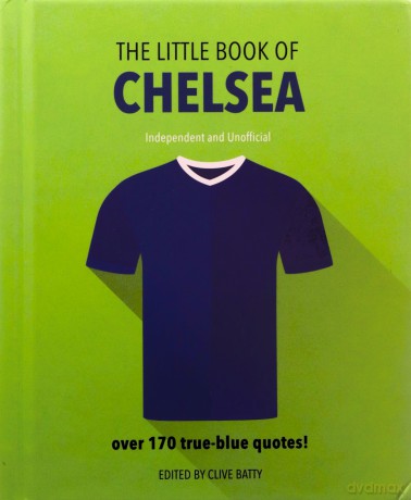 The Little Book of Chelsea: Bursting with over 170 true-blue quotes: 9 - Orange Hippo! [KSIĄŻKA]