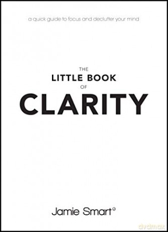 The Little Book of Clarity: A Quick Guide to Focus and Declutter Your Mind - Jamie Smart [KSIĄŻKA]