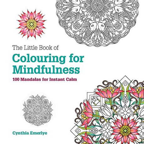 The Little Book of Colouring For Mindfulness: 100 Mandalas for Instant Calm - Cynthia Emerlye [KSIĄŻKA]