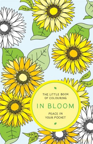 The Little Book of Colouring: In Bloom: Peace in Your Pocket - Peace in Your Pocket [KSIĄŻKA]