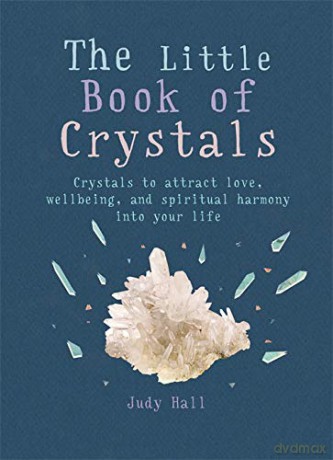 The Little Book of Crystals: Crystals to attract love, wellbeing and spiritual harmony into your life (The Gaia Little Books Series) - Judy Hall [KSIĄŻKA]
