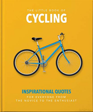 The Little Book of Cycling: Inspirational Quotes for Everyone, From the Novice to the Enthusiast: 8 - Orange Hippo! [KSIĄŻKA]