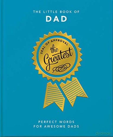 The Little Book of Dad: Perfect Words for Awesome Dads: 8 - Orange Hippo! [KSIĄŻKA]