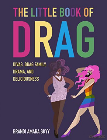The Little Book of Drag: Divas, drag family, drama, and deliciousness - Brandi Amara Skyy [KSIĄŻKA]