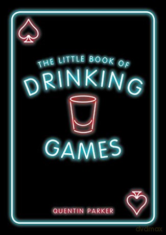 The Little Book of Drinking Games: The Weirdest, Most-Fun and Best-Loved Party Games from Around the World - Quentin Parker [KSIĄŻKA]