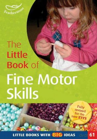 The Little Book of Fine Motor Skills: Little Books with Big Ideas (61) - Sally Featherstone [KSIĄŻKA]