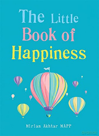 The Little Book of Happiness: Simple Practices for a Good Life (The Gaia Little Books Series) - Miriam Akhtar [KSIĄŻKA]