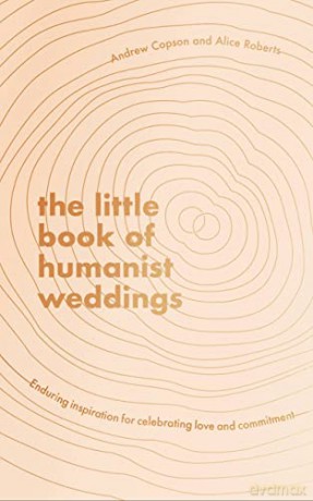 The Little Book of Humanist Weddings: Enduring inspiration for celebrating love and commitment - Andrew Copson [KSIĄŻKA]