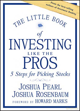 The Little Book of Investing Like the Pros: Five Steps for Picking Stocks (Little Books. Big Profits) - Joshua Pearl [KSIĄŻKA]