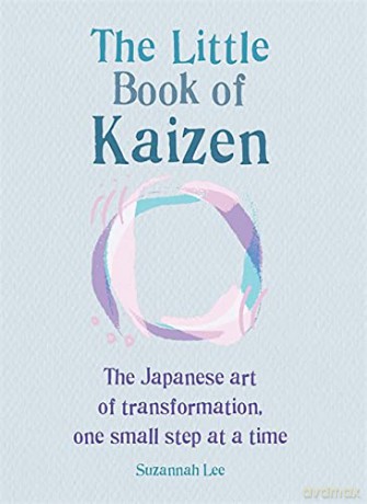 The Little Book of Kaizen: The Japanese Art of Transformation, One Small Step at a Time (The Gaia Little Books Series) - Camilla Harper [KSIĄŻKA]