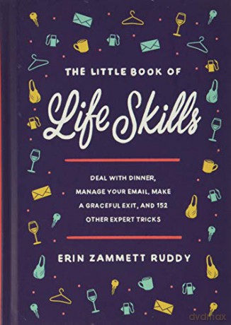 The Little Book of Life Skills: Deal with Dinner, Manage Your Email, Make a Graceful Exit, and 152 Other Expert Tricks - Erin Zammett Ruddy [KSIĄŻKA]