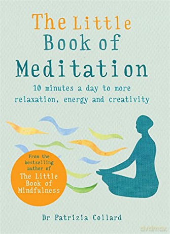 The Little Book of Meditation: 10 minutes a day to more relaxation, energy and creativity (The Gaia Little Books Series) - Dr Patrizia Collard [KSIĄŻKA]
