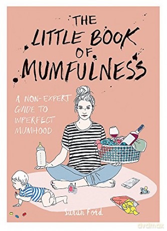 The Little Book of Mumfulness: A Non-Expert Guide to Imperfect Mumhood - Sarah Ford [KSIĄŻKA]