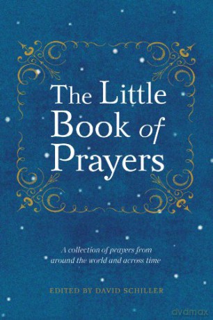 The Little Book of Prayers: A Collection of Prayers from Around the World and Across Time - David Schiller [KSIĄŻKA]