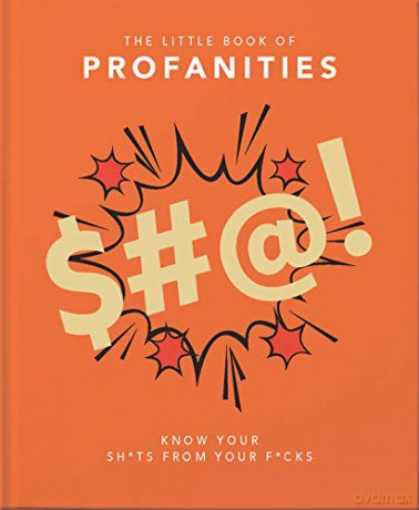 The Little Book of Profanities: Know your Sh*ts from your F*cks: 3 - Orange Hippo! [KSIĄŻKA]