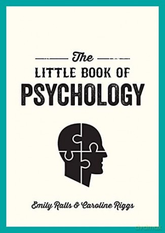 The Little Book of Psychology: An Introduction to the Key Psychologists and Theories You Need to Know - Emily Ralls [KSIĄŻKA]