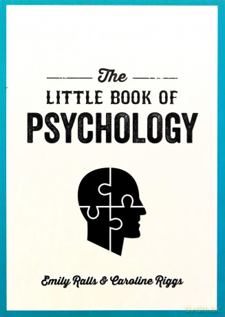 The Little Book of Psychology: An Introduction to the Key Psychologists and Theories You Need to Know - Emily Ralls [KSIĄŻKA]
