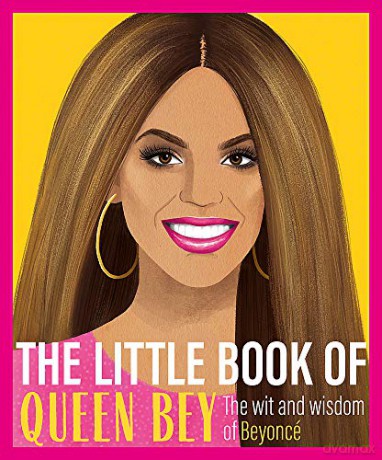 The Little Book of Queen Bey: The Wit and Wisdom of Beyoncé [KSIĄŻKA]