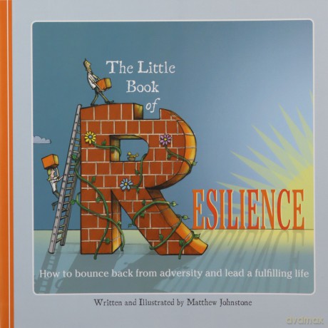 The Little Book of Resilience: How to Bounce Back from Adversity and Lead a Fulfilling Life - Matthew Johnstone [KSIĄŻKA]