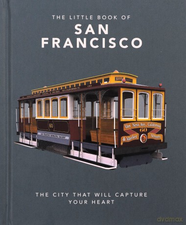 The Little Book of San Francisco: A City So Beautiful You'll Leave Your Heart: 6 - Orange Hippo [KSIĄŻKA]