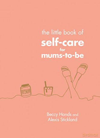 The Little Book of Self-Care for Mums-To-Be - Beccy Hands [KSIĄŻKA]