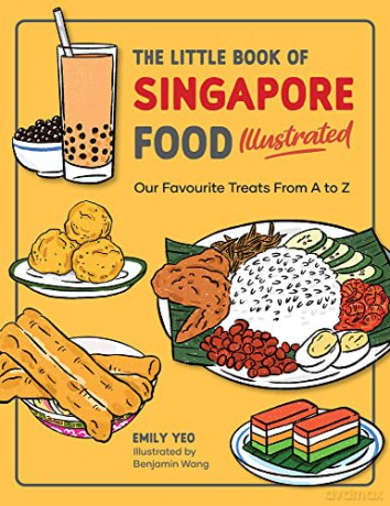 The Little Book of Singapore Food Illustrated: Our Favourite Treats from A to Z - Emily Yeo [KSIĄŻKA]