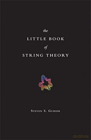 The Little Book of String Theory (Science Essentials): 11 - Steven S. Gubser [KSIĄŻKA]