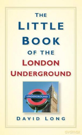 The Little Book of the London Underground - David Long [KSIĄŻKA]