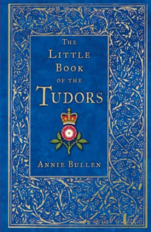 The Little Book of the Tudors [KSIĄŻKA]