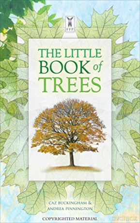 The Little Book Of Trees: A Visual Guide for all the Family: Part of The Little Books series - Caz Buckingham [KSIĄŻKA]