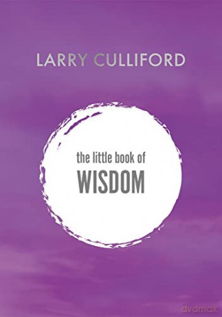 The Little Book of Wisdom: How to be happier and healthier - Larry Culliford [KSIĄŻKA]