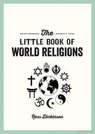 The Little Book of World Religions: A Pocket Guide to Spiritual Beliefs and Practices - Ross Dickinson [KSIĄŻKA]