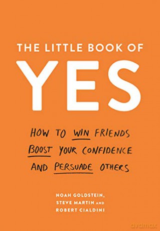 The Little Book of Yes: How to win friends, boost your confidence and persuade others - Noah Goldstein [KSIĄŻKA]