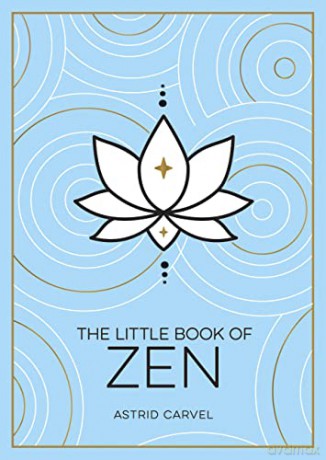 The Little Book of Zen: A Beginner's Guide to the Art of Zen - Astrid Carvel [KSIĄŻKA]
