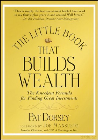 The Little Book That Builds Wealth - The Knockout Formula for Finding Great Investments: 12 (Little Books. Big Profits) - Pat Dorsey [KSIĄŻKA]