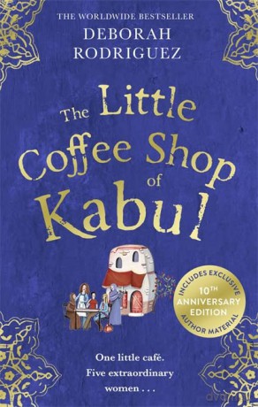 The Little Coffee Shop of Kabul: The heart-warming and uplifting international bestseller - Deborah Rodriguez [KSIĄŻKA]