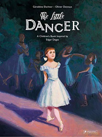 The Little Dancer: A Children's Book Inspired by Edgar Degas (Children's Books Inspired by Famous Artworks) - Geraldine Elschner [KSIĄŻKA]