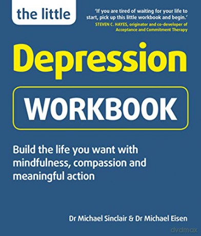 The Little Depression Workbook: Build the life you want with mindfulness, compassion and meaningful action (Little Workbooks) - Dr Michael Sinclair [KSIĄŻKA]