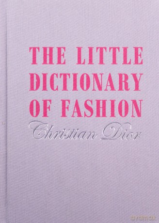 The Little Dictionary of Fashion: A Guide to Dress Sense for Every Woman - Christian Dior [KSIĄŻKA]