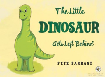 The Little Dinosaur Gets Left Behind - Pete Farrant [KSIĄŻKA]