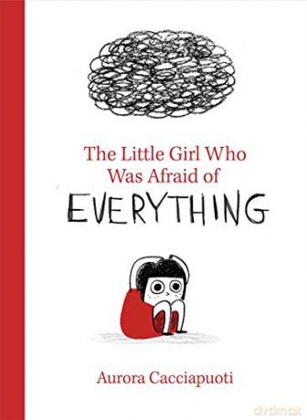 The Little Girl Who Was Afraid of Everything - Aurora Cacciapuoti [KSIĄŻKA]