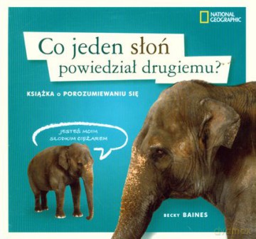 Co Jeden Słoń Powiedział Drugiemu - Becky Baines [KSIĄŻKA]