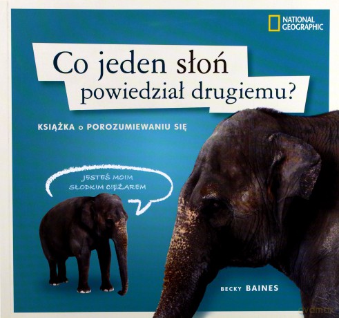 Co Jeden Słoń Powiedział Drugiemu - Becky Baines [KSIĄŻKA]
