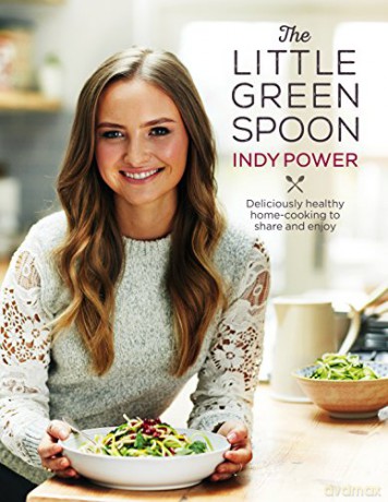 The Little Green Spoon: Deliciously healthy home-cooking to share and enjoy - Indy Power [KSIĄŻKA]