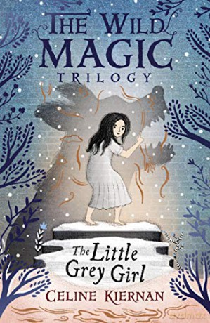 The Little Grey Girl (The Wild Magic Trilogy, Book Two) - Celine Kiernan [KSIĄŻKA]