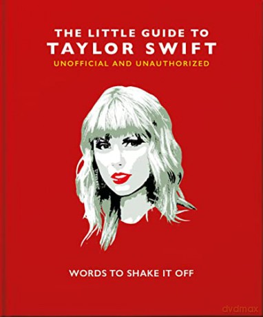 The Little Guide to Taylor Swift: Words to Shake It Off: 8 (The Little Book of...) - Orange Hippo! [KSIĄŻKA]
