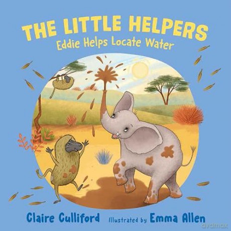 The Little Helpers: Eddie Helps Locate Water: (a climate-conscious children's book) - Claire Culliford [KSIĄŻKA]